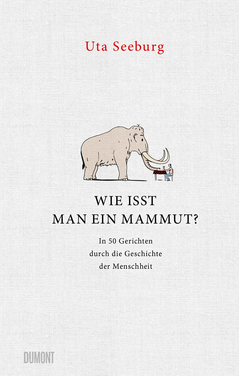 Buchcover von 'Wie isst man ein Mammut?' - Gebundene Ausgabe von Uta Seeburg