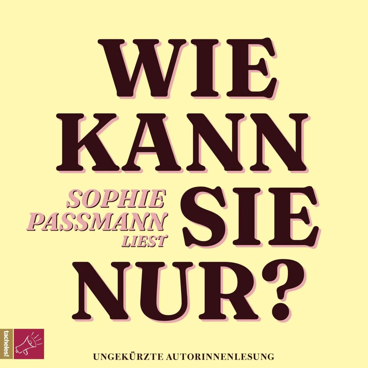 Cover: Wie kann sie nur? (Hörbuch Download) von Sophie Passmann