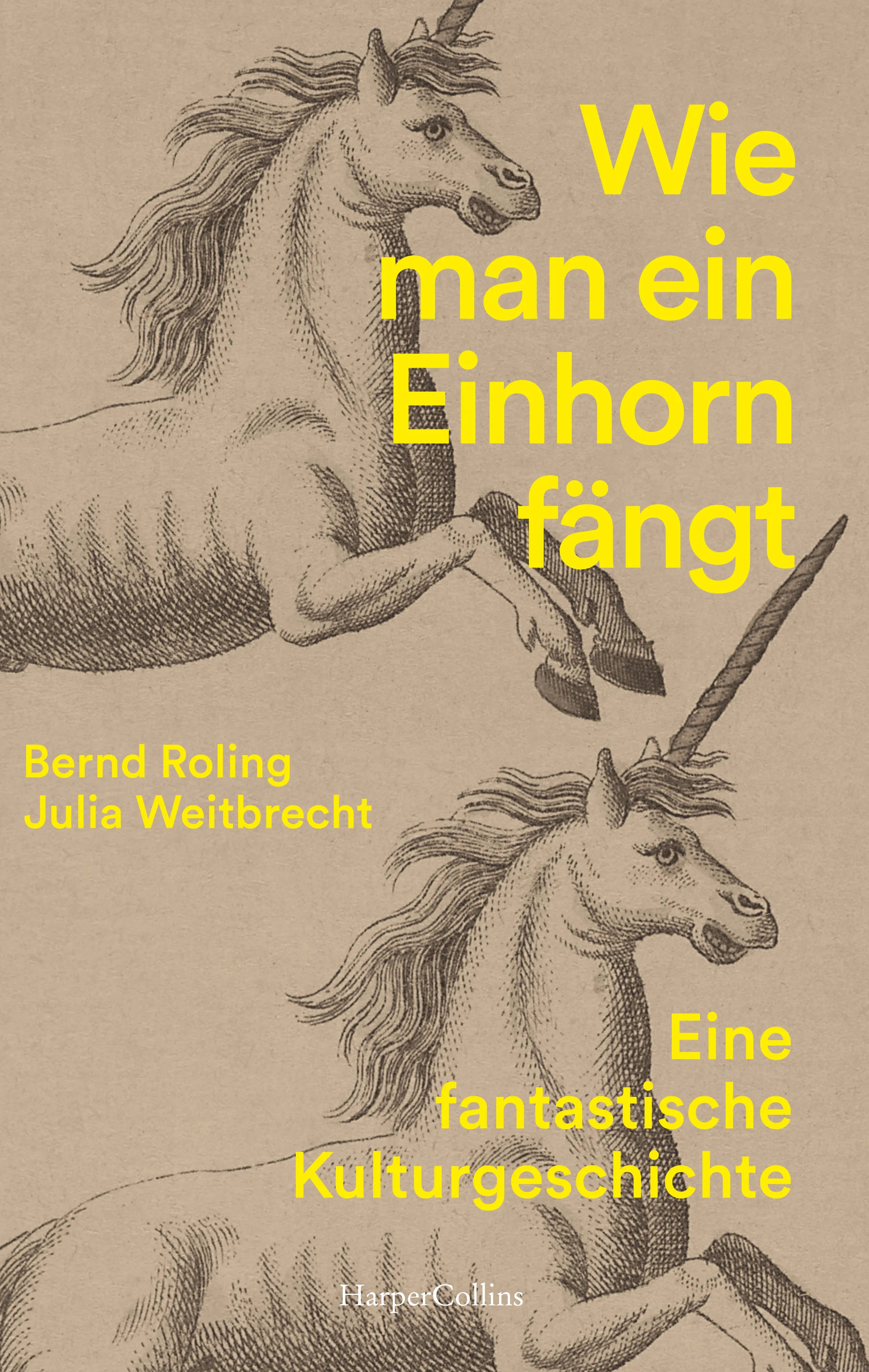 Buchcover von 'Wie man ein Einhorn fängt. Eine fantastische Kulturgeschichte | MIT ZAHLREICHEN FARBABBILDUNGEN' - Taschenbuch von Bernd Roling