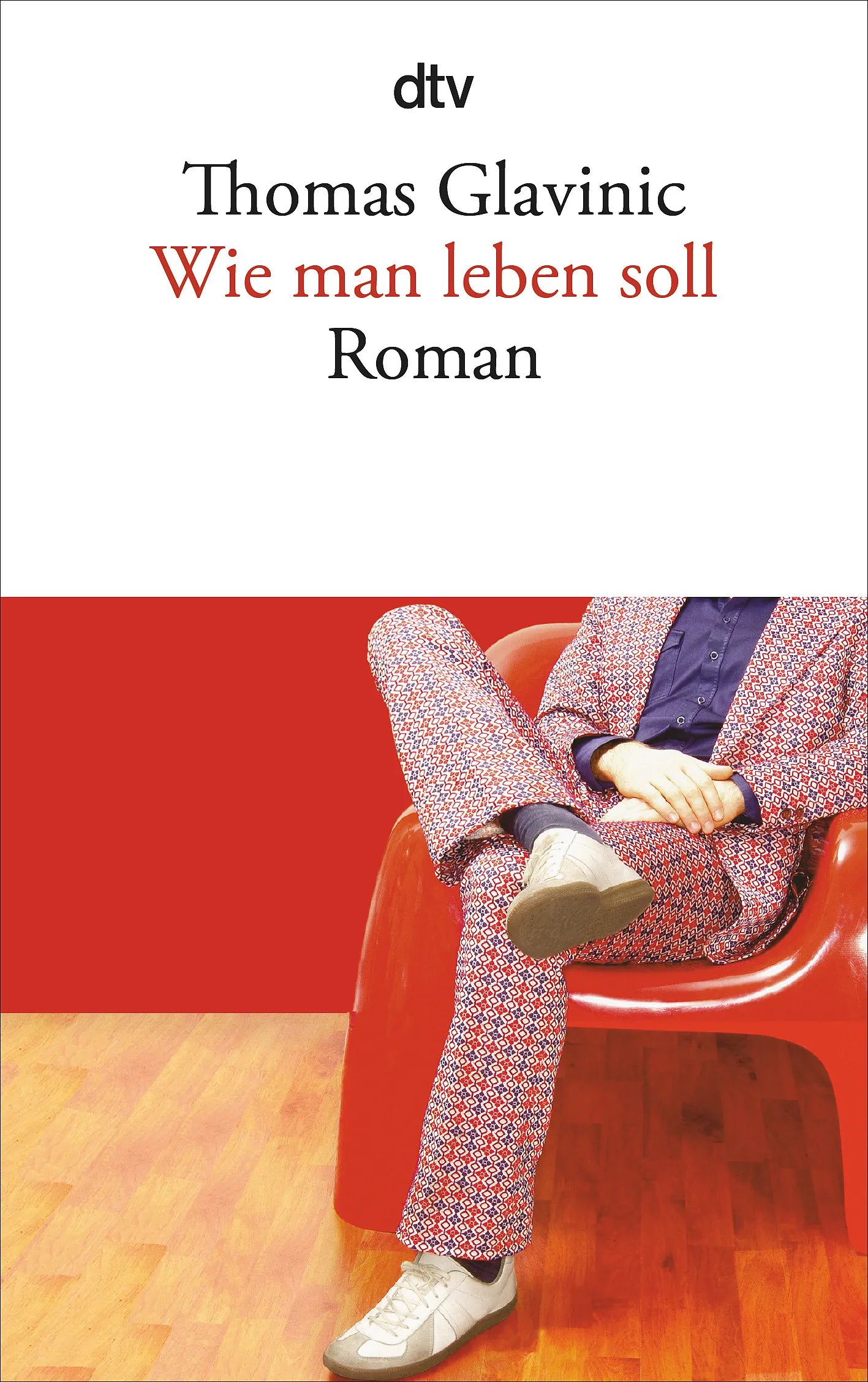 Buchcover von 'Wie man leben soll' - Taschenbuch von Thomas Glavinic