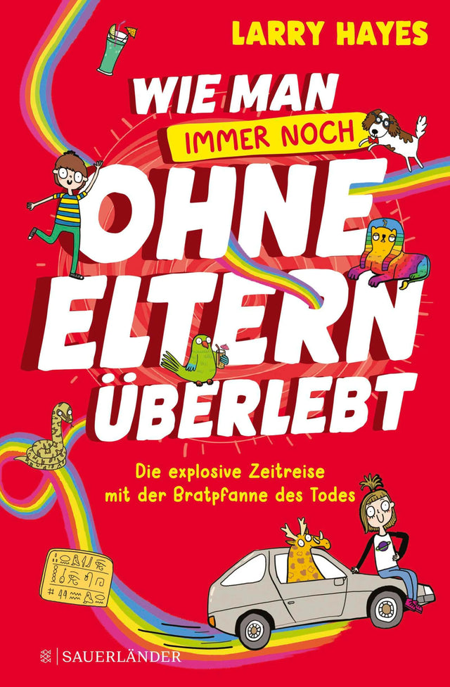 Cover: Wie man ohne Eltern überlebt – immer noch! Die explosive Zeitreise mit der Bratpfanne des Todes (E-Book) von Larry Hayes