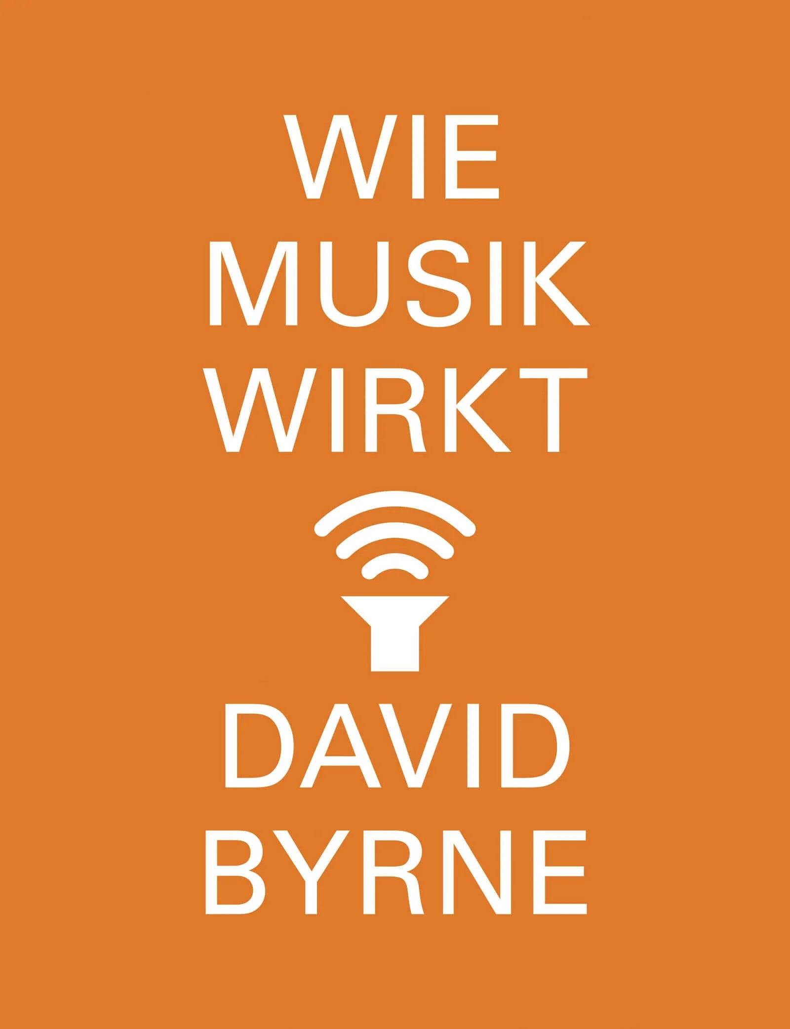 Buchcover von 'Wie Musik wirkt' - Taschenbuch von David Byrne