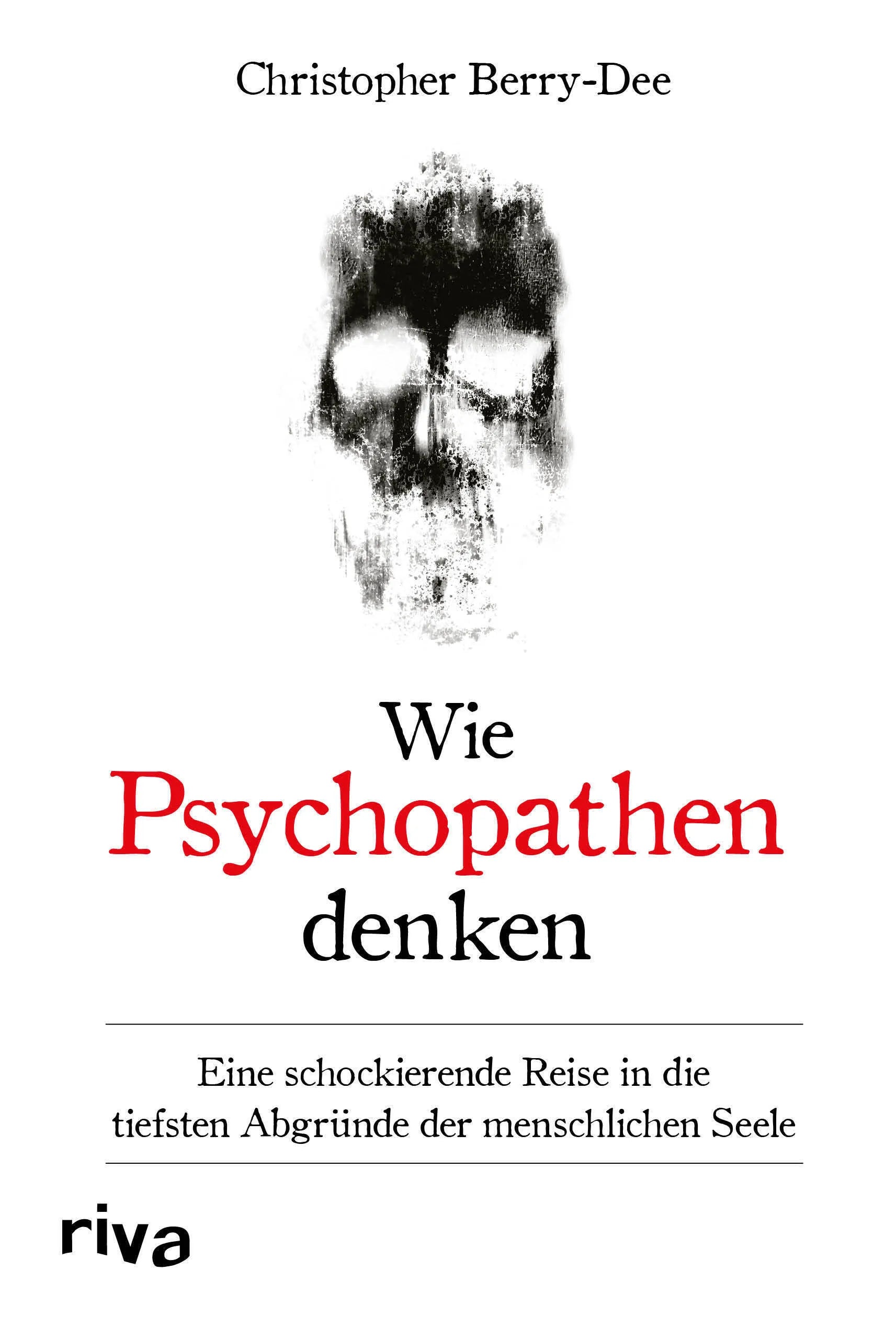 Buchcover von 'Wie Psychopathen denken' - Gebundene Ausgabe von Christopher Berry-Dee