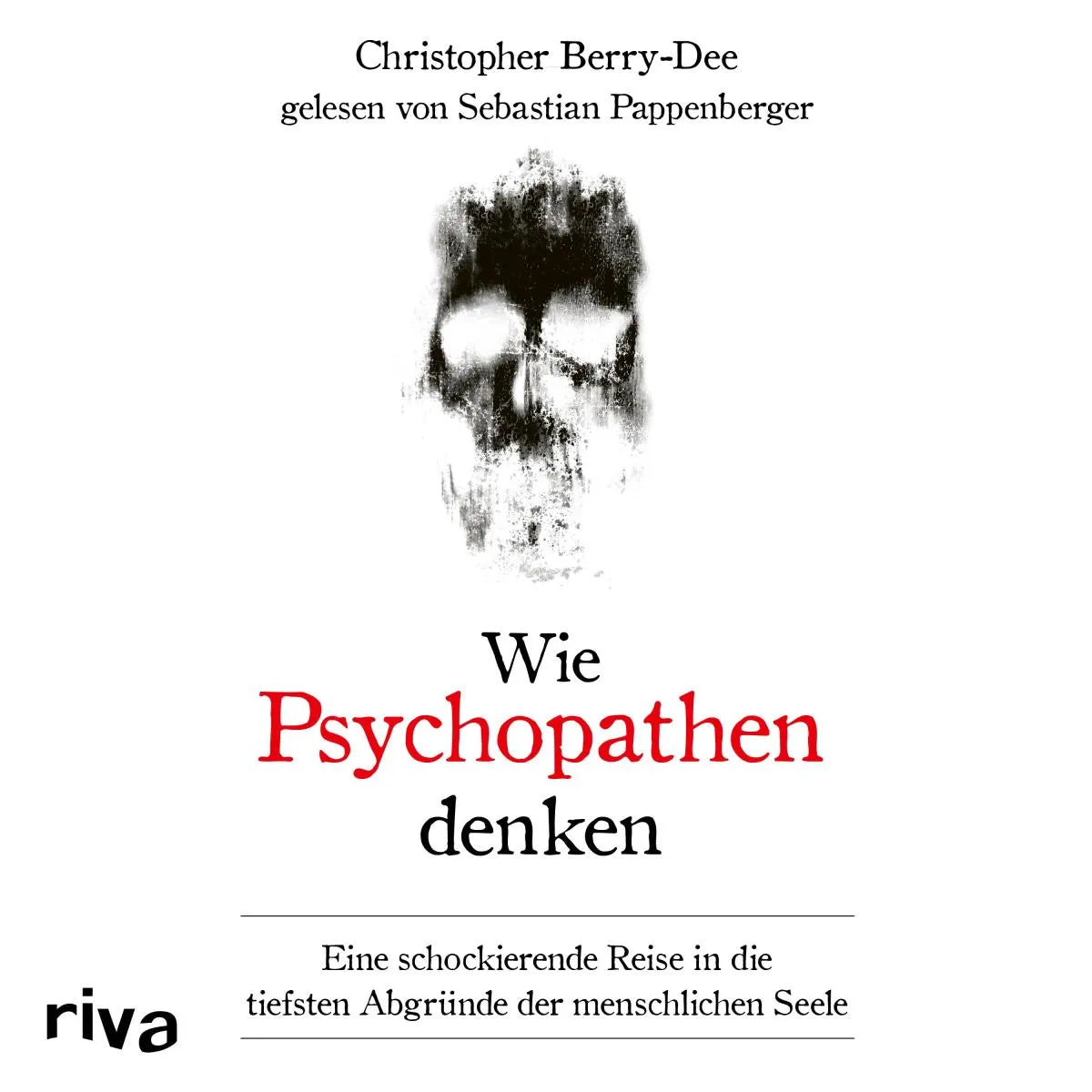 Cover: Wie Psychopathen denken (Hörbuch Download) von Christopher Berry-Dee