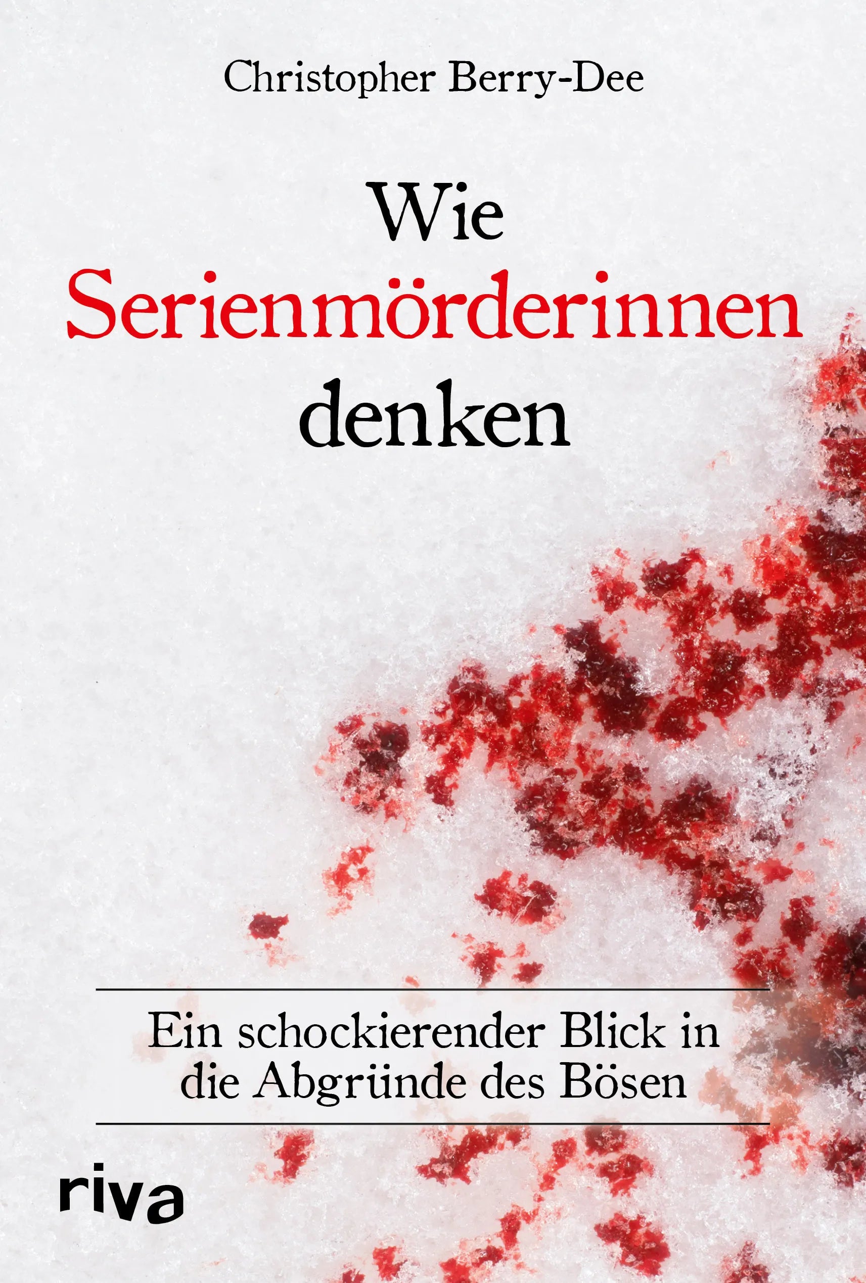 Buchcover von 'Wie Serienmörderinnen denken' - Gebundene Ausgabe von Christopher Berry-Dee