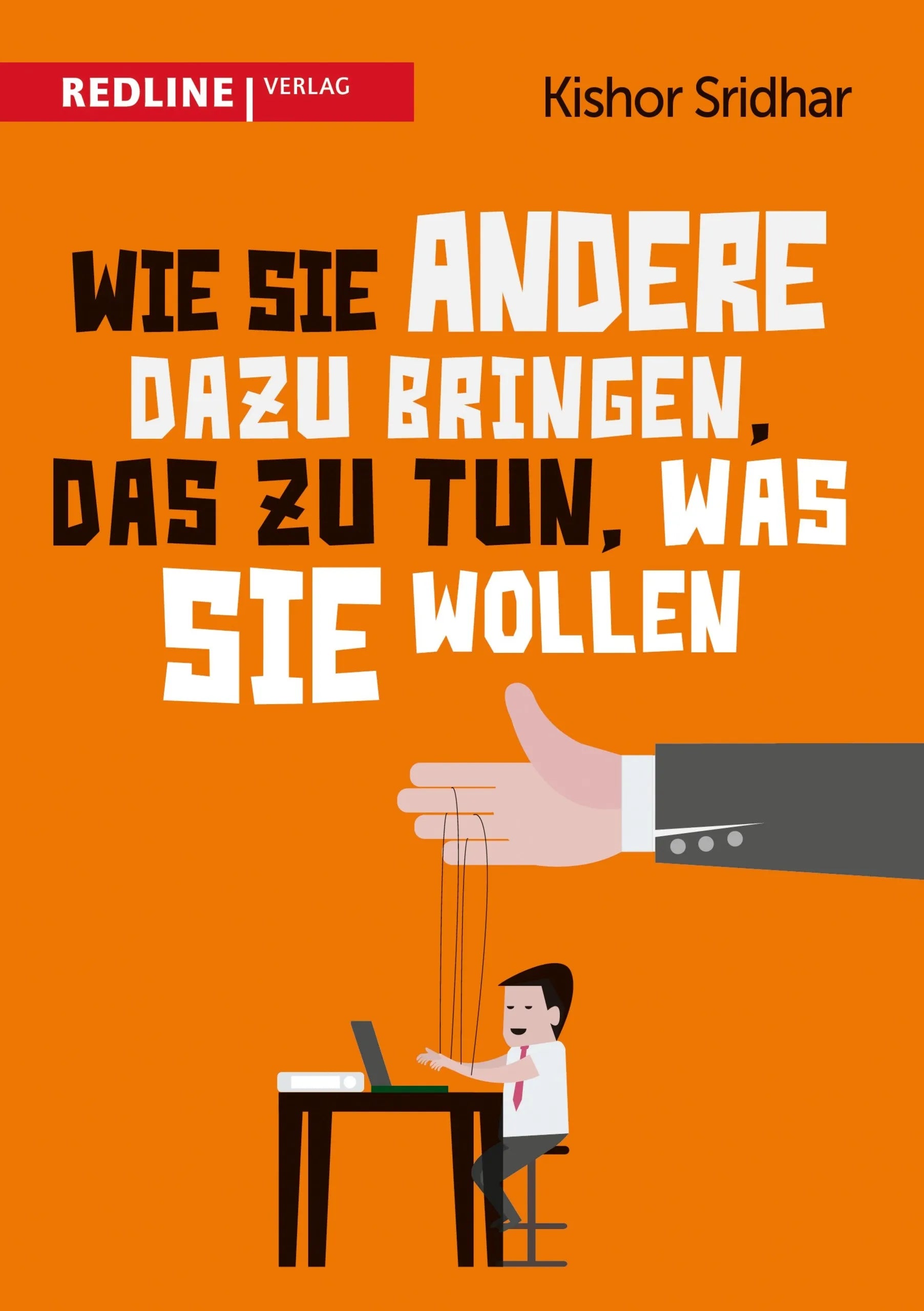Buchcover von 'Wie Sie andere dazu bringen, das zu tun, was Sie wollen' - Taschenbuch von Kishor Sridhar