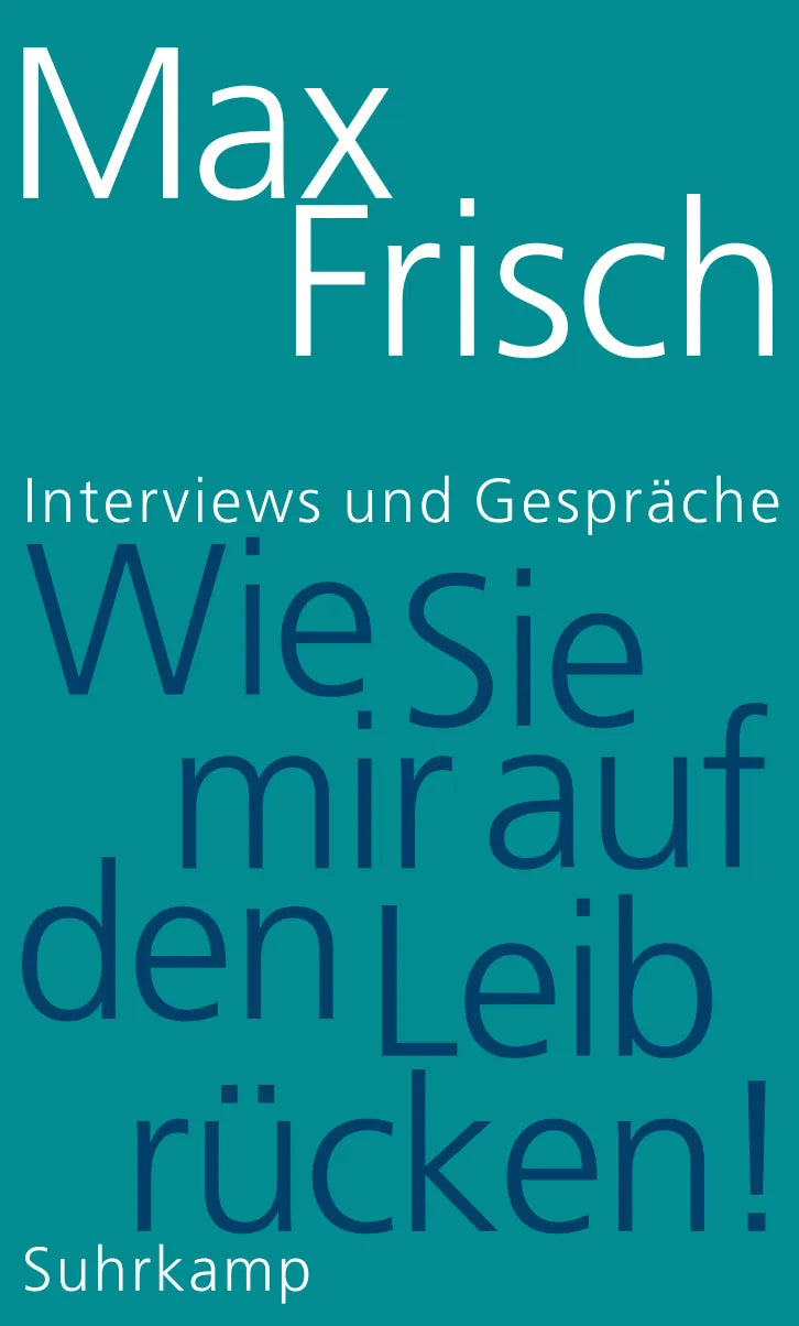 Buchcover von '»Wie Sie mir auf den Leib rücken!«' - Gebundene Ausgabe von Max Frisch
