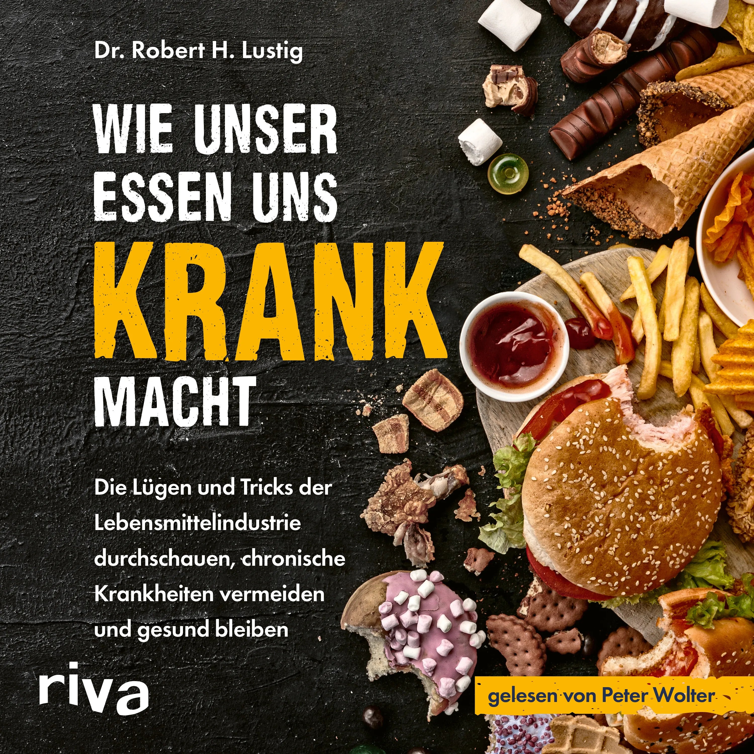 Cover: Wie unser Essen uns krank macht (Hörbuch Download) von Robert H. Lustig