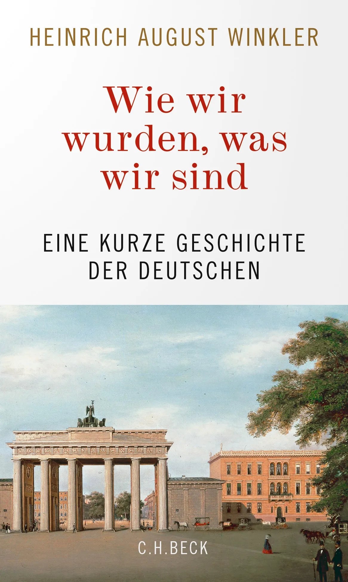 Buchcover von 'Wie wir wurden, was wir sind' - Gebundene Ausgabe von Heinrich August Winkler