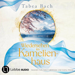 Cover: Wiedersehen im Kamelienhaus (Hörbuch Download) von Tabea Bach