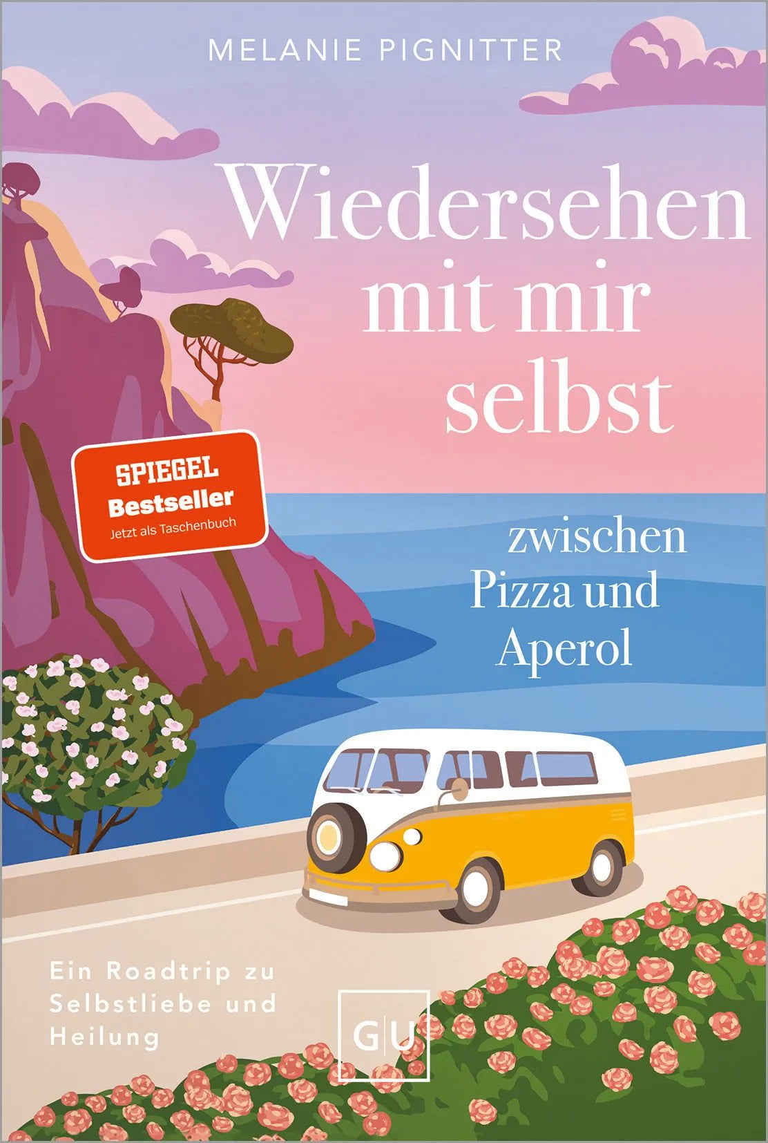 Cover: Wiedersehen mit mir selbst zwischen Pizza und Aperol (Taschenbuch) von Melanie Pignitter