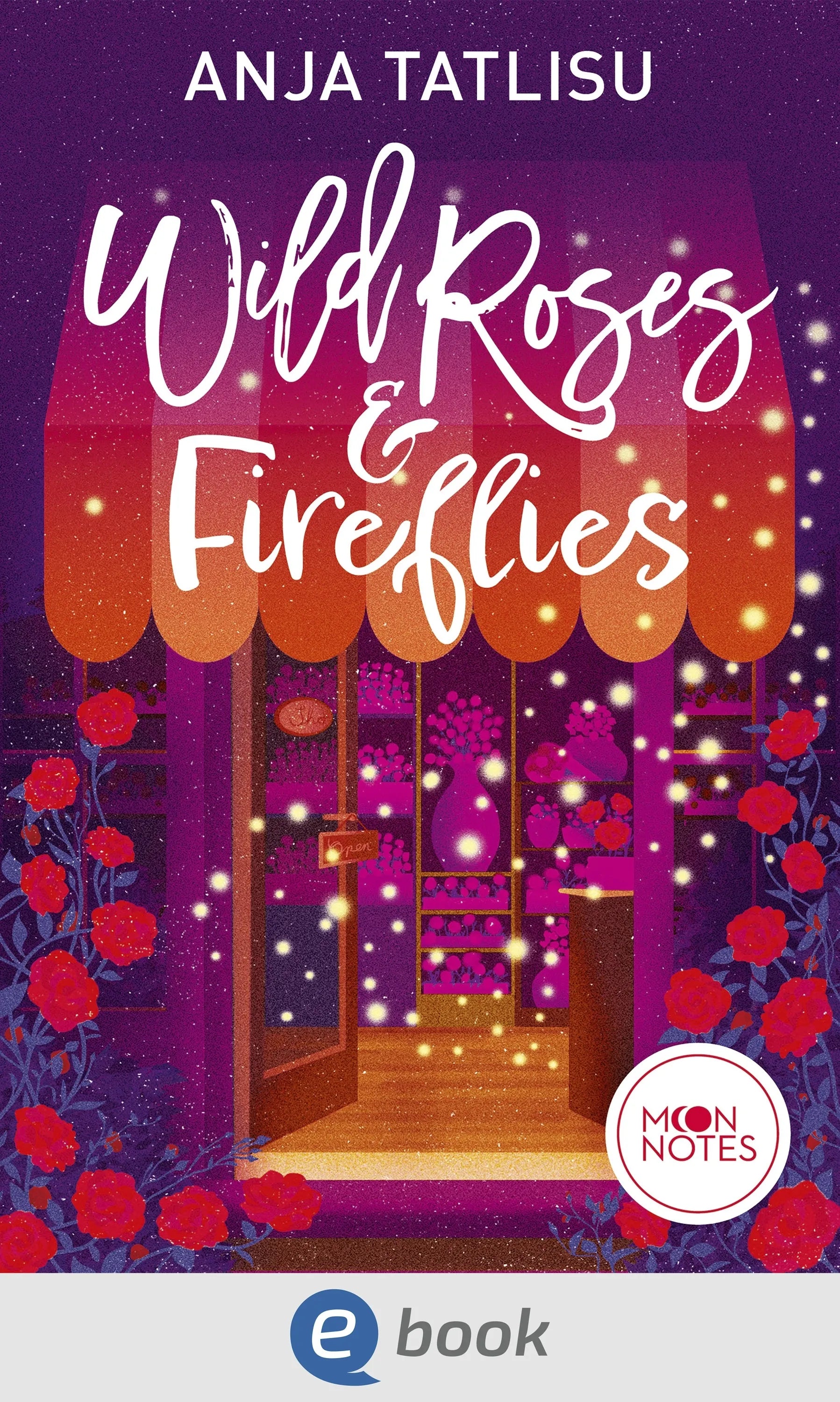 Cover: Wild Roses & Fireflies (E-Book) von Anja Tatlisu