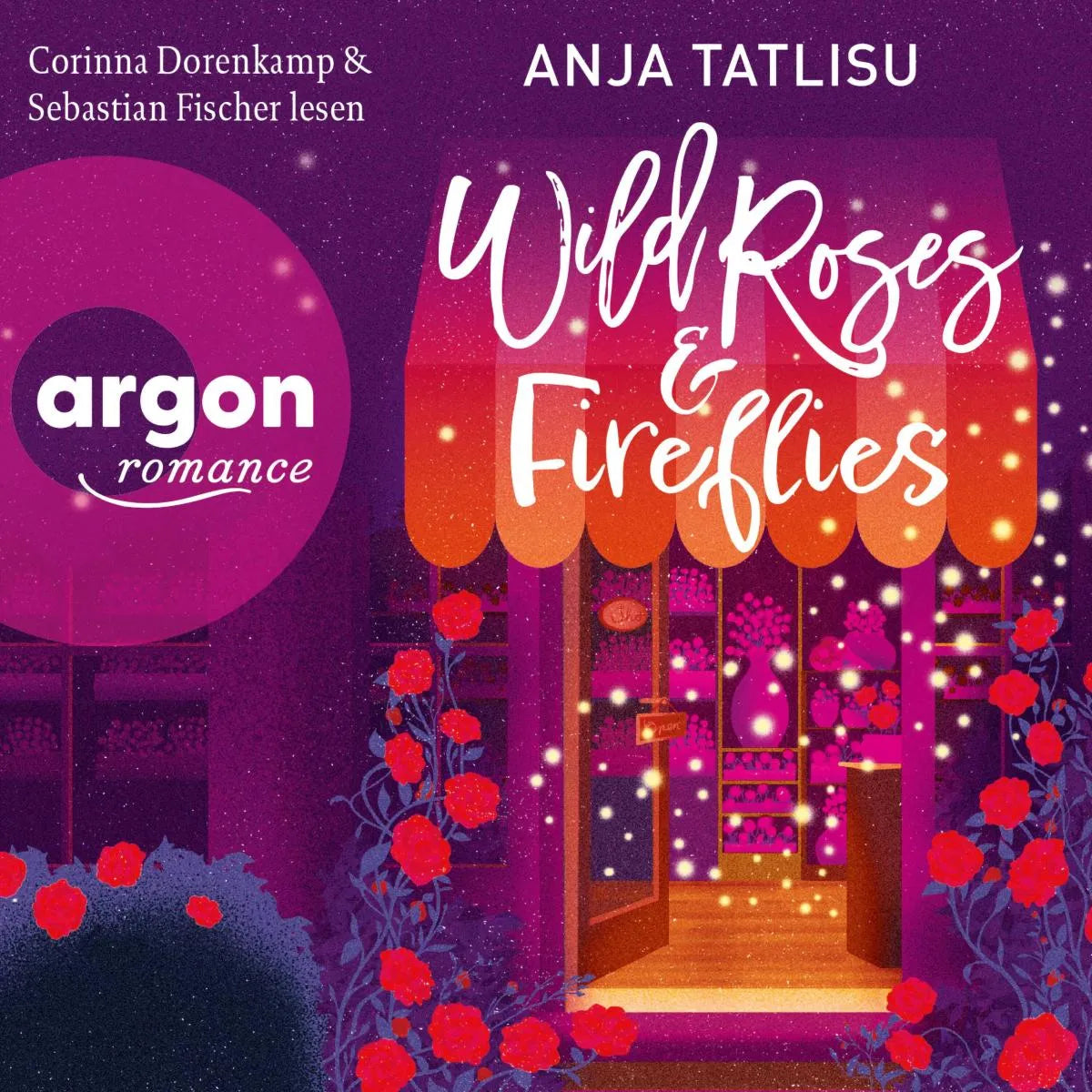 Cover: Wild Roses & Fireflies (Hörbuch Download) von Anja Tatlisu