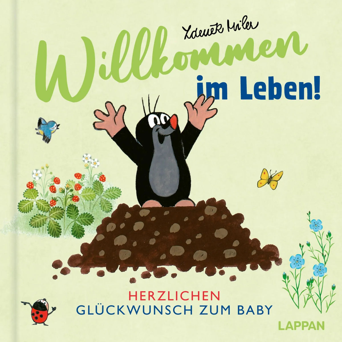 Cover: Willkommen im Leben mit dem kleinen Maulwurf! (Hardcover) von Zdeněk Miler