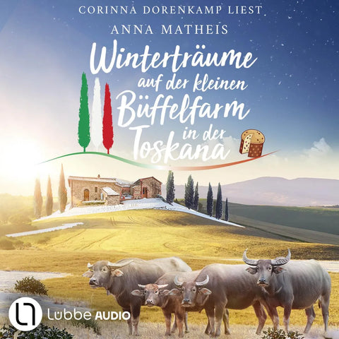 Winterträume auf der kleinen Büffelfarm in der Toskana - Amore, Pasta & Büffelliebe, Teil 2