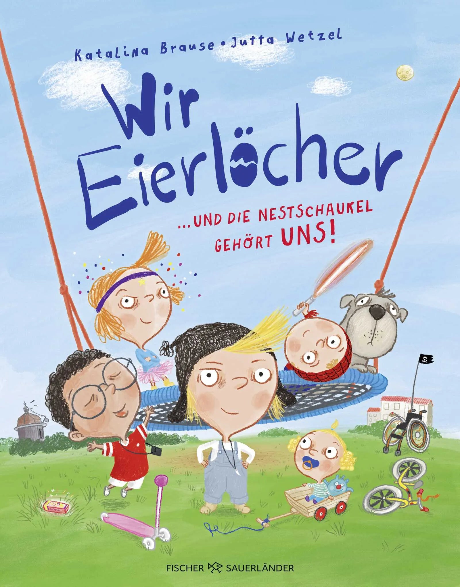 Buchcover von 'Wir Eierlöcher ... und die Nestschaukel gehört uns!' - Gebundene Ausgabe von Katalina Brause