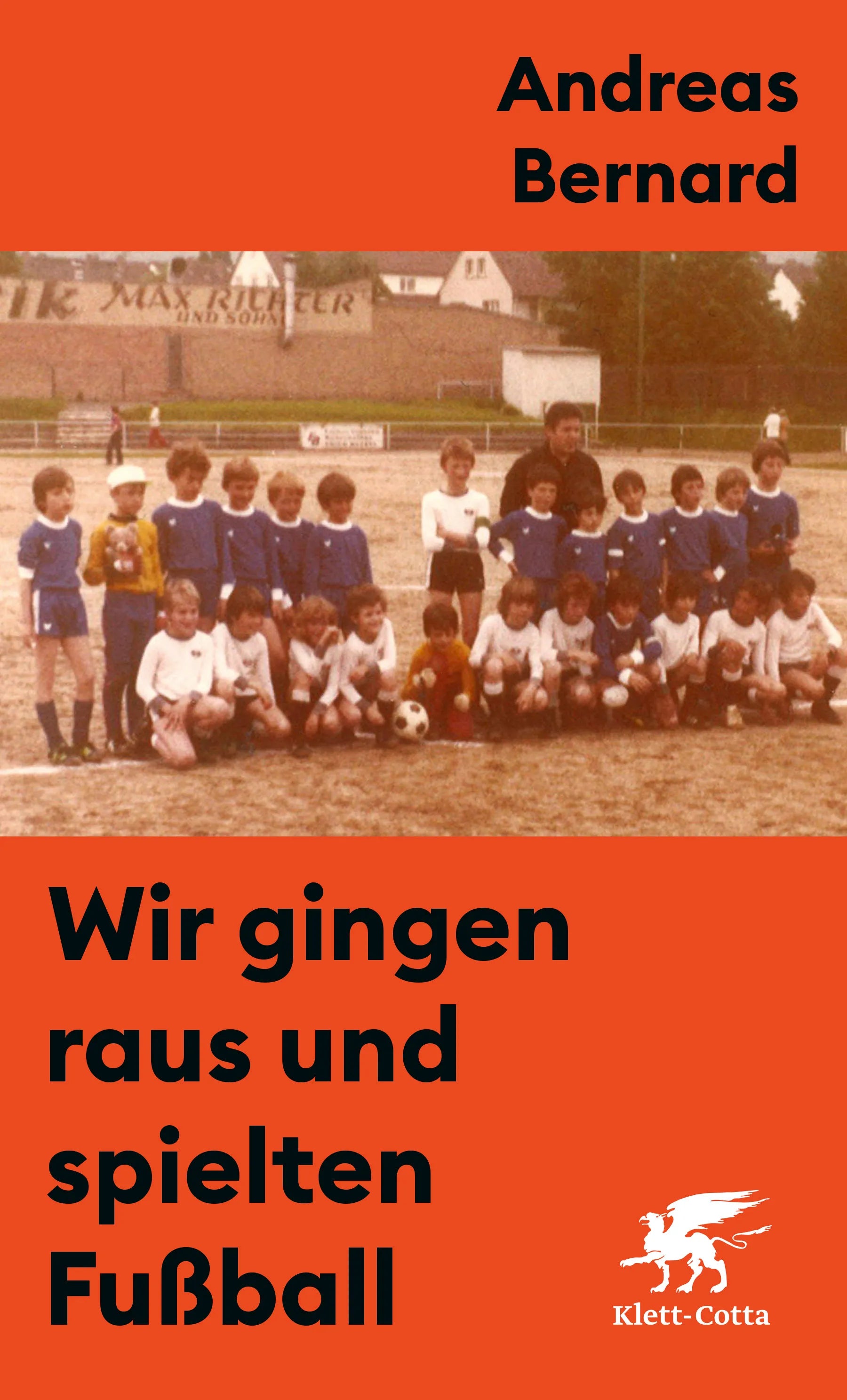 Buchcover von 'Wir gingen raus und spielten Fußball' - Gebundene Ausgabe von Andreas Bernard