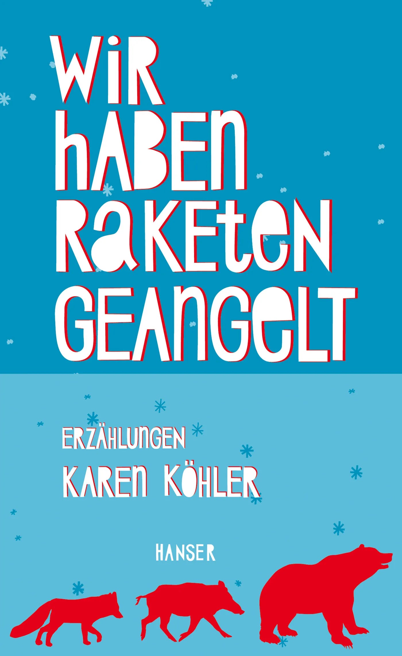 Buchcover von 'Wir haben Raketen geangelt' - Gebundene Ausgabe von Karen Köhler
