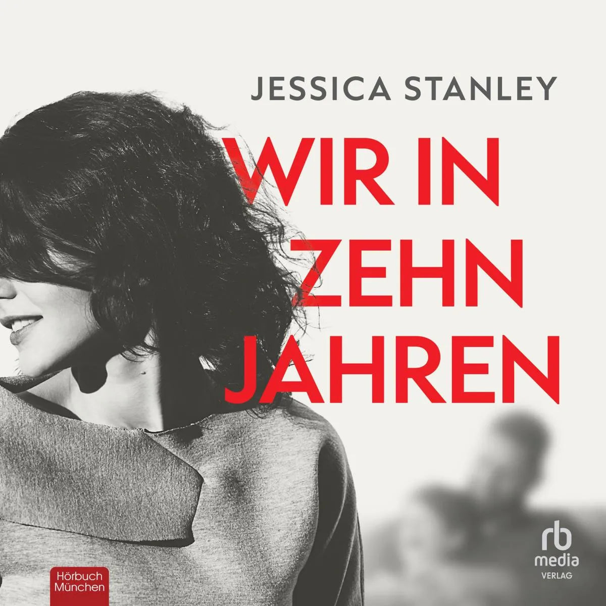 Cover: Wir in zehn Jahren (Hörbuch Download) von Jessica Stanley