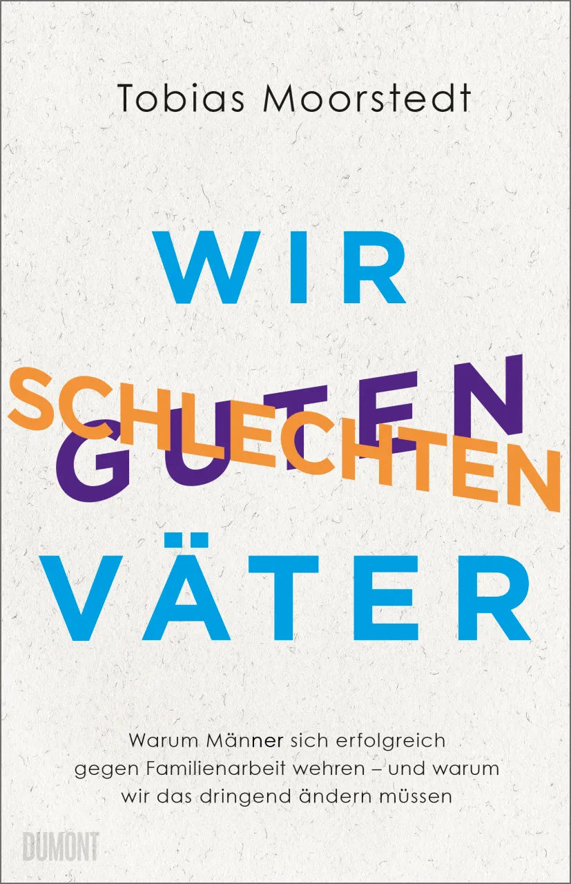 Buchcover von 'Wir schlechten guten Väter' - Gebundene Ausgabe von Tobias Moorstedt