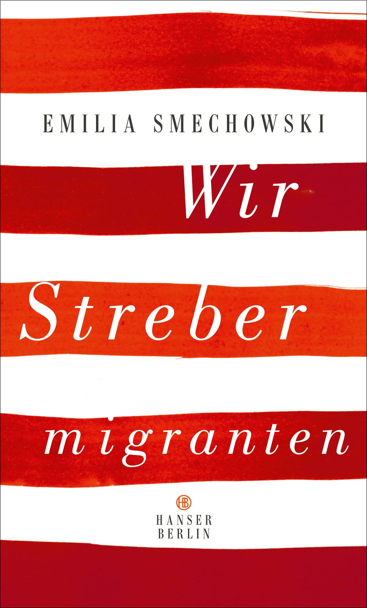 Buchcover von 'Wir Strebermigranten' - Gebundene Ausgabe von Emilia Smechowski