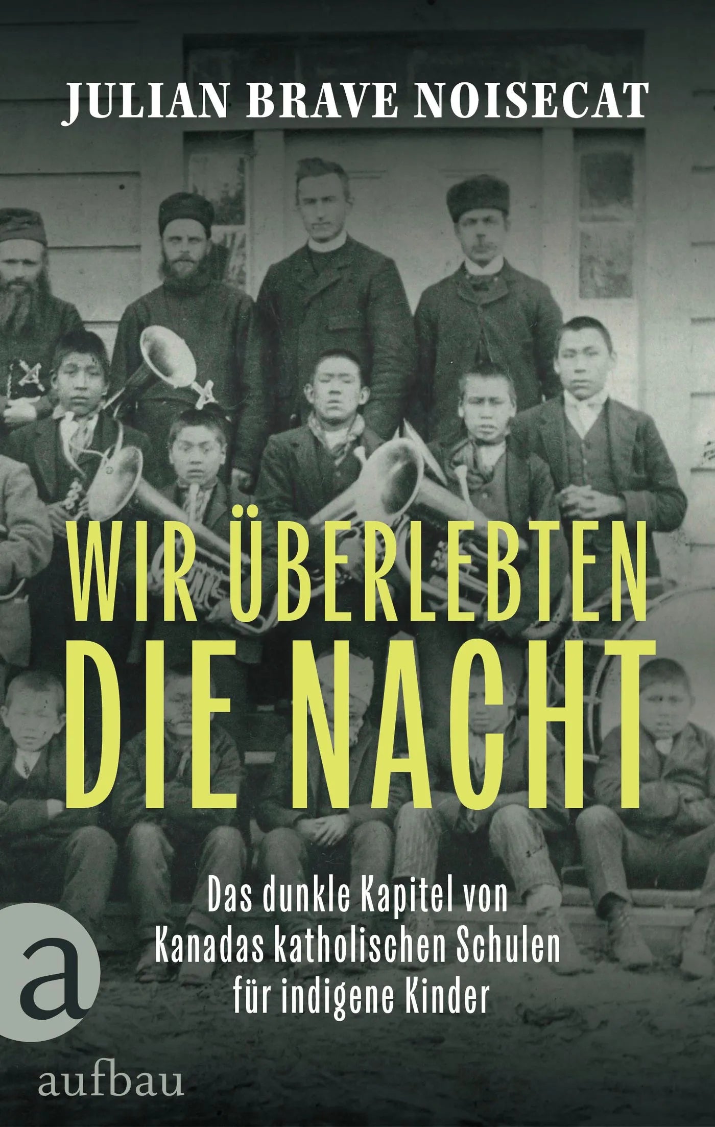 Buchcover von 'Wir überlebten die Nacht' - Gebundene Ausgabe von Julian Brave NoiseCat