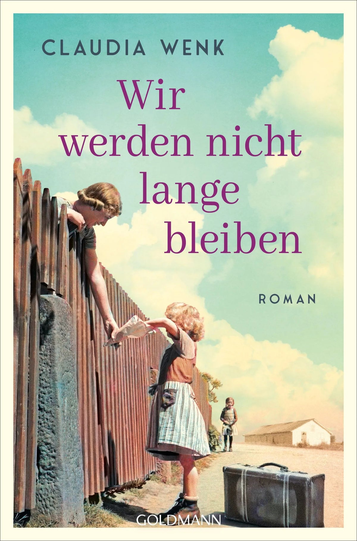 Cover: Wir werden nicht lange bleiben (Paperback) von Claudia Wenk