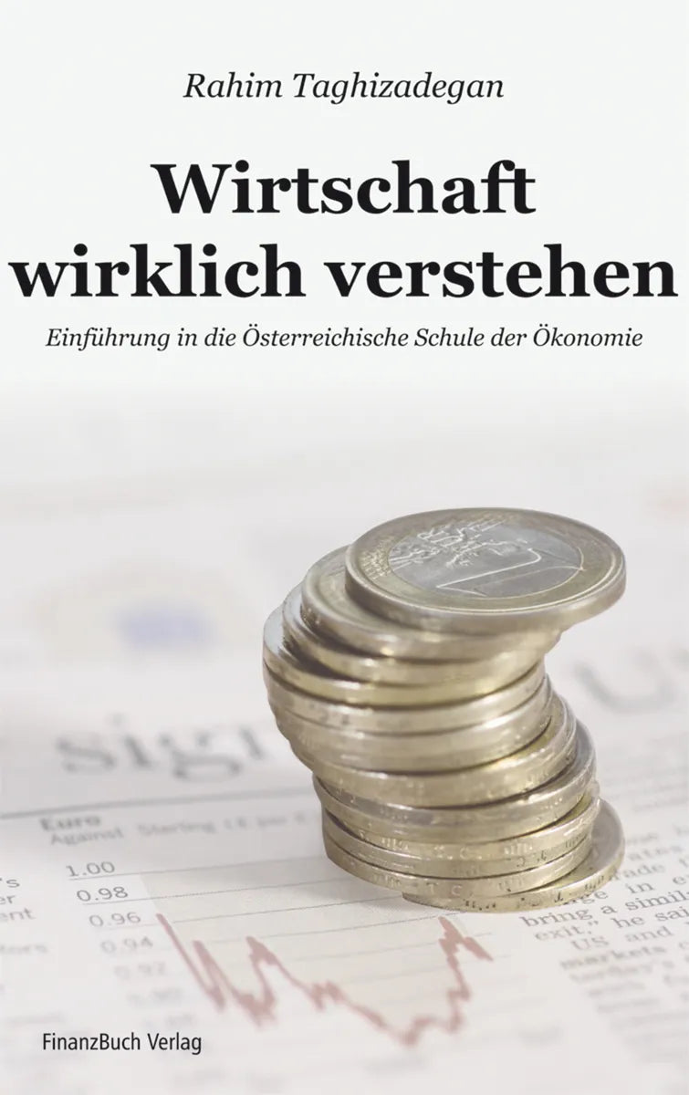 Buchcover von 'Wirtschaft wirklich verstehen' - Gebundene Ausgabe von Rahim Taghizadegan