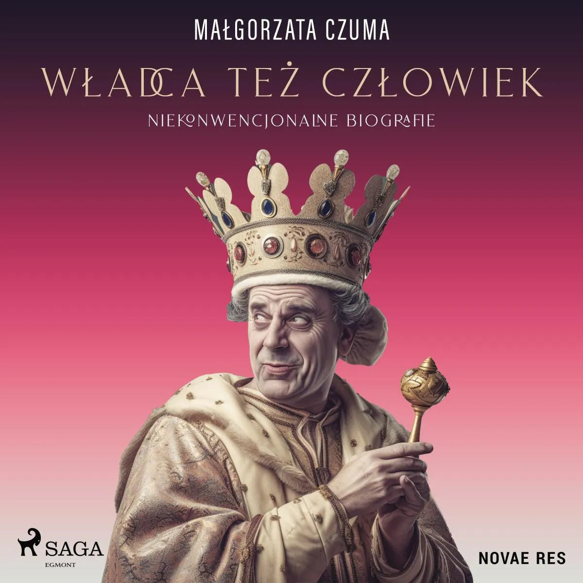 Cover: Władca też człowiek. Niekonwencjonalne biografie (Hörbuch Download) von Malgorzata Czuma
