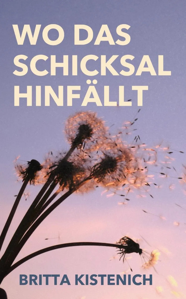Cover: Wo das Schicksal hinfällt (E-Book) von Britta Kistenich