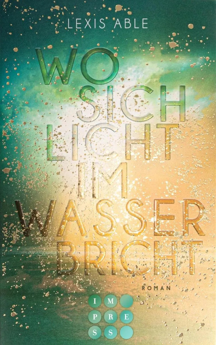 Cover: Wo sich Licht im Wasser bricht (E-Book) von Lexis Able