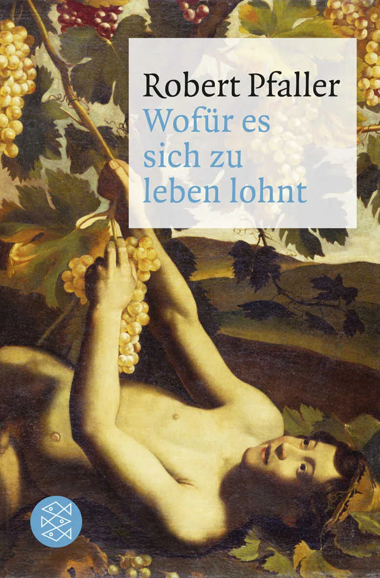 Buchcover von 'Wofür es sich zu leben lohnt' - Taschenbuch von Robert Pfaller