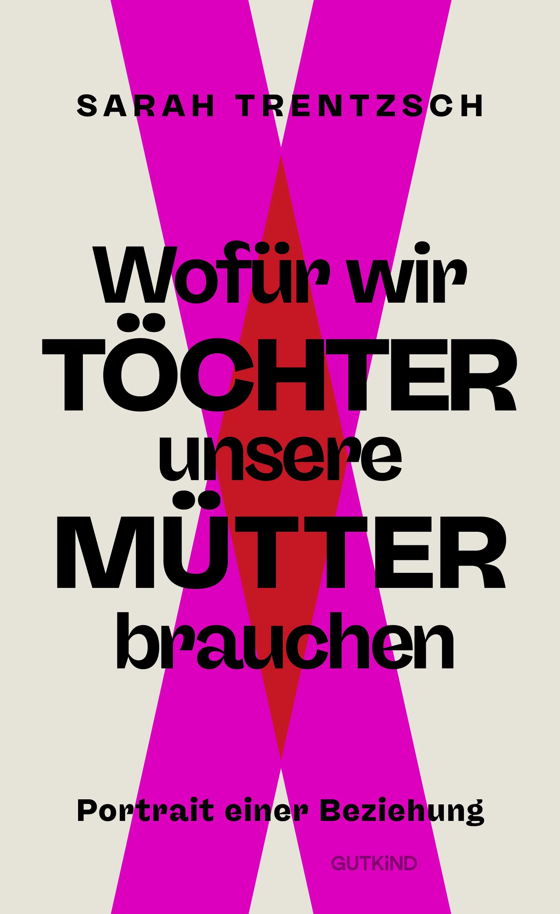 Buchcover von 'Wofür wir Töchter unsere Mütter brauchen' - Gebundene Ausgabe von Sarah Trentzsch