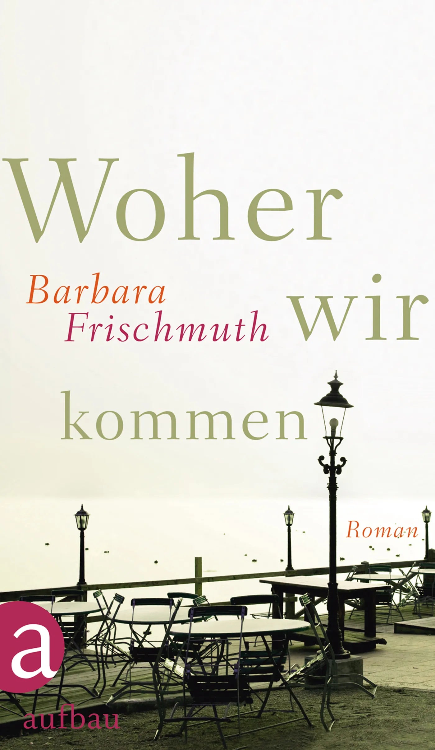Buchcover von 'Woher wir kommen' - Gebundene Ausgabe von Barbara Frischmuth
