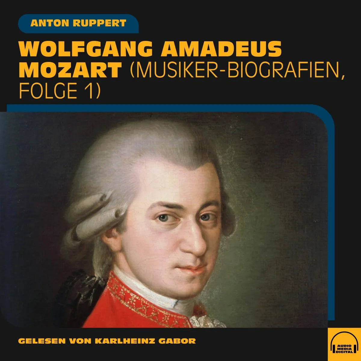 Cover: Wolfgang Amadeus Mozart (Hörbuch Download) von Anton Ruppert