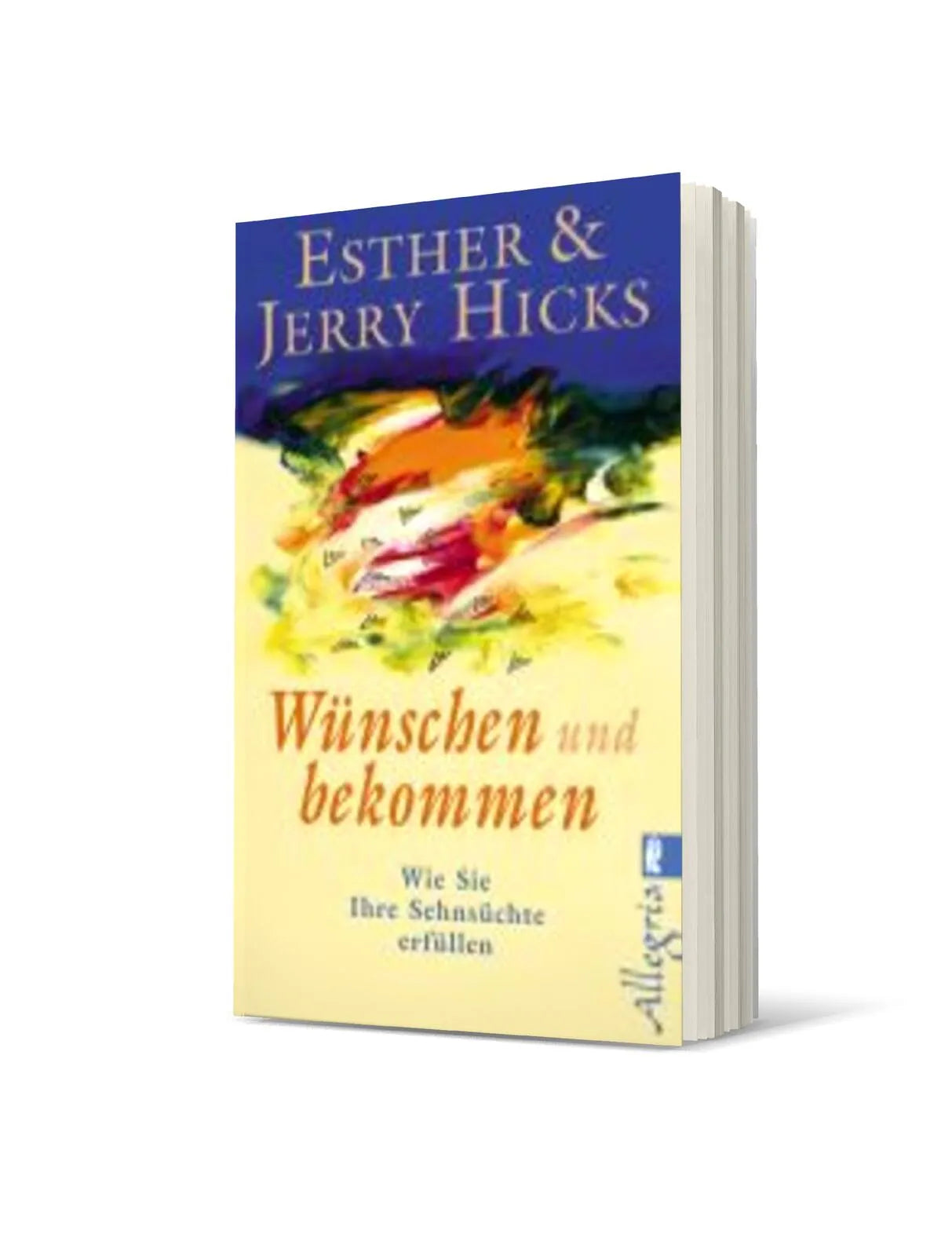 Esther Hicks - Wünschen und bekommen