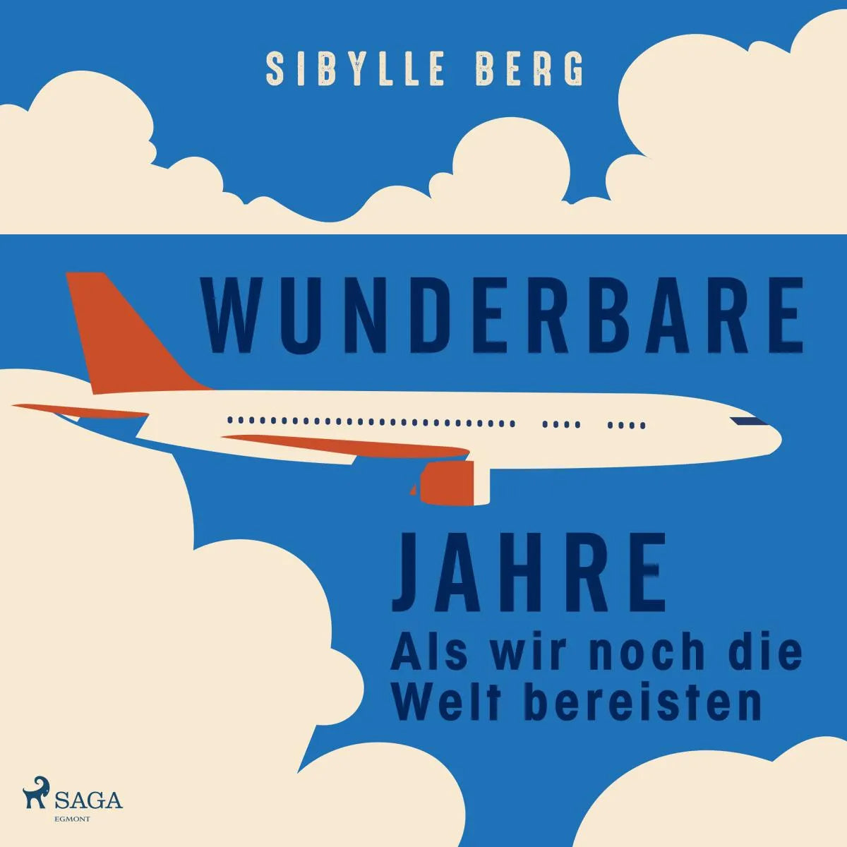 Cover: Wunderbare Jahre - Als wir noch die Welt bereisten (Hörbuch Download) von Sibylle Berg