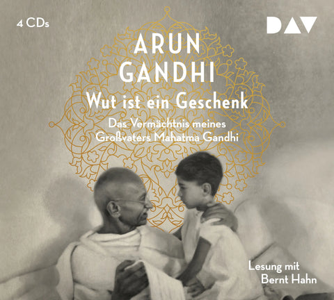 Wut ist ein Geschenk. Das Vermächtnis meines Großvaters Mahatma Gandhi