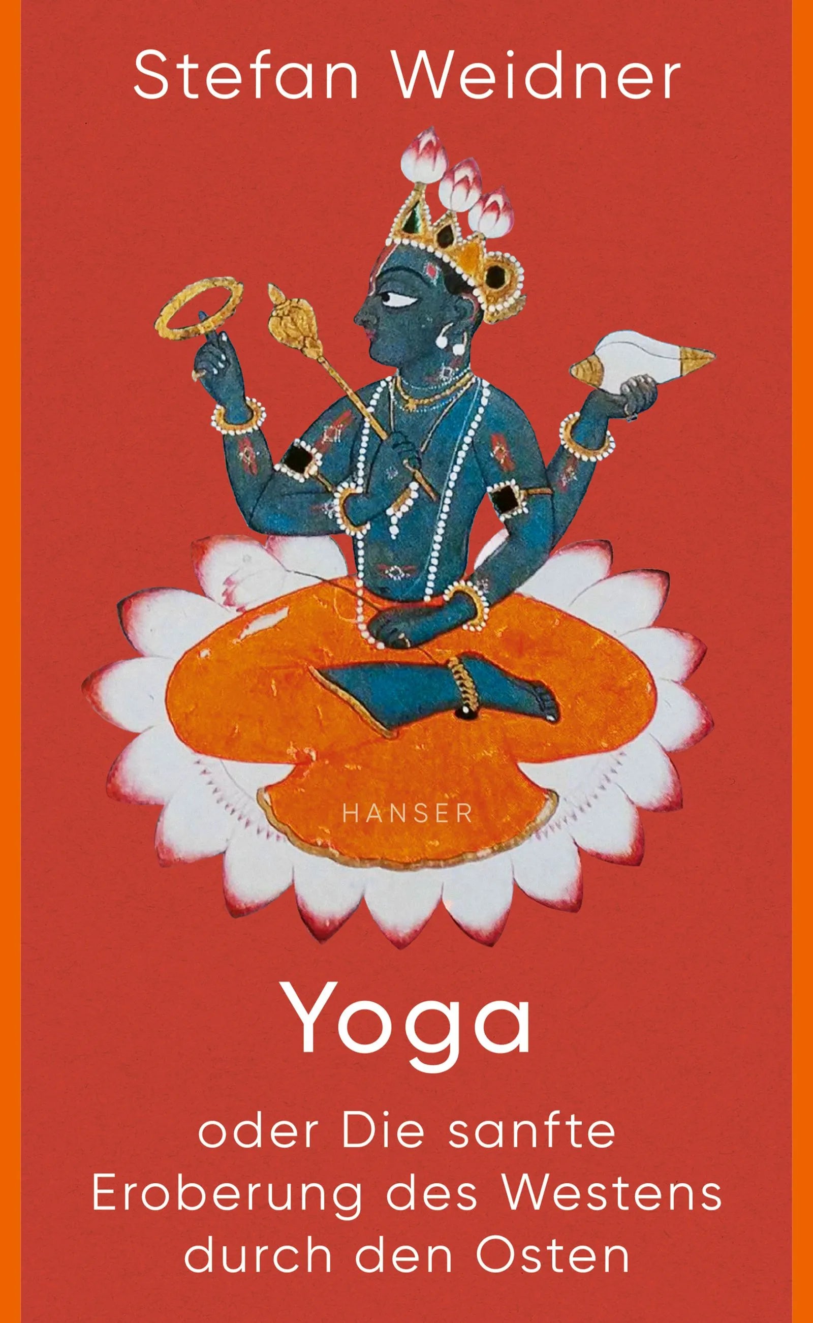 Cover: Yoga oder Die sanfte Eroberung des Westens durch den Osten (E-Book) von Stefan Weidner