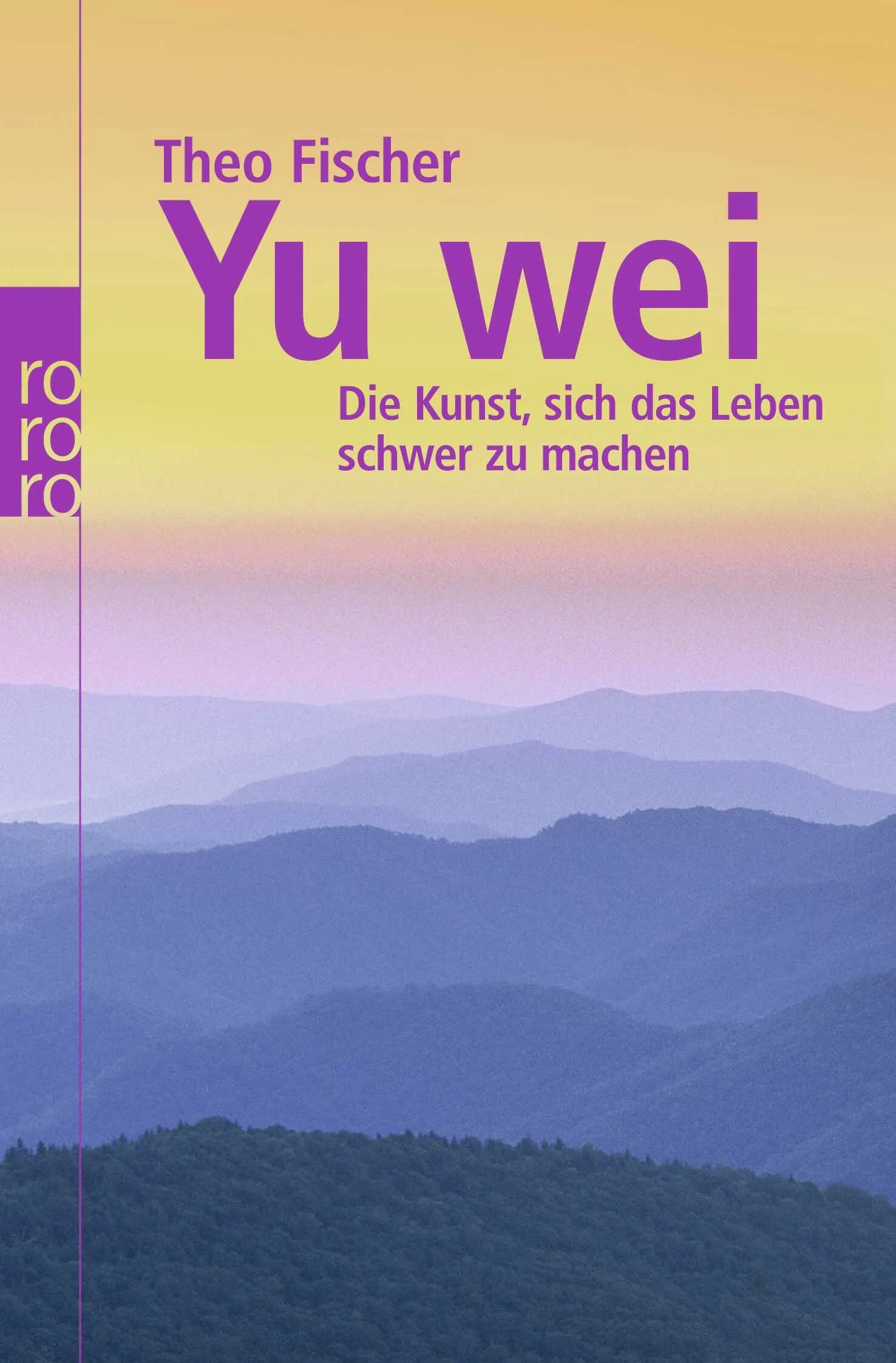 Buchcover von 'Yu wei: Die Kunst, sich das Leben schwer zu machen' - Taschenbuch von Theo Fischer