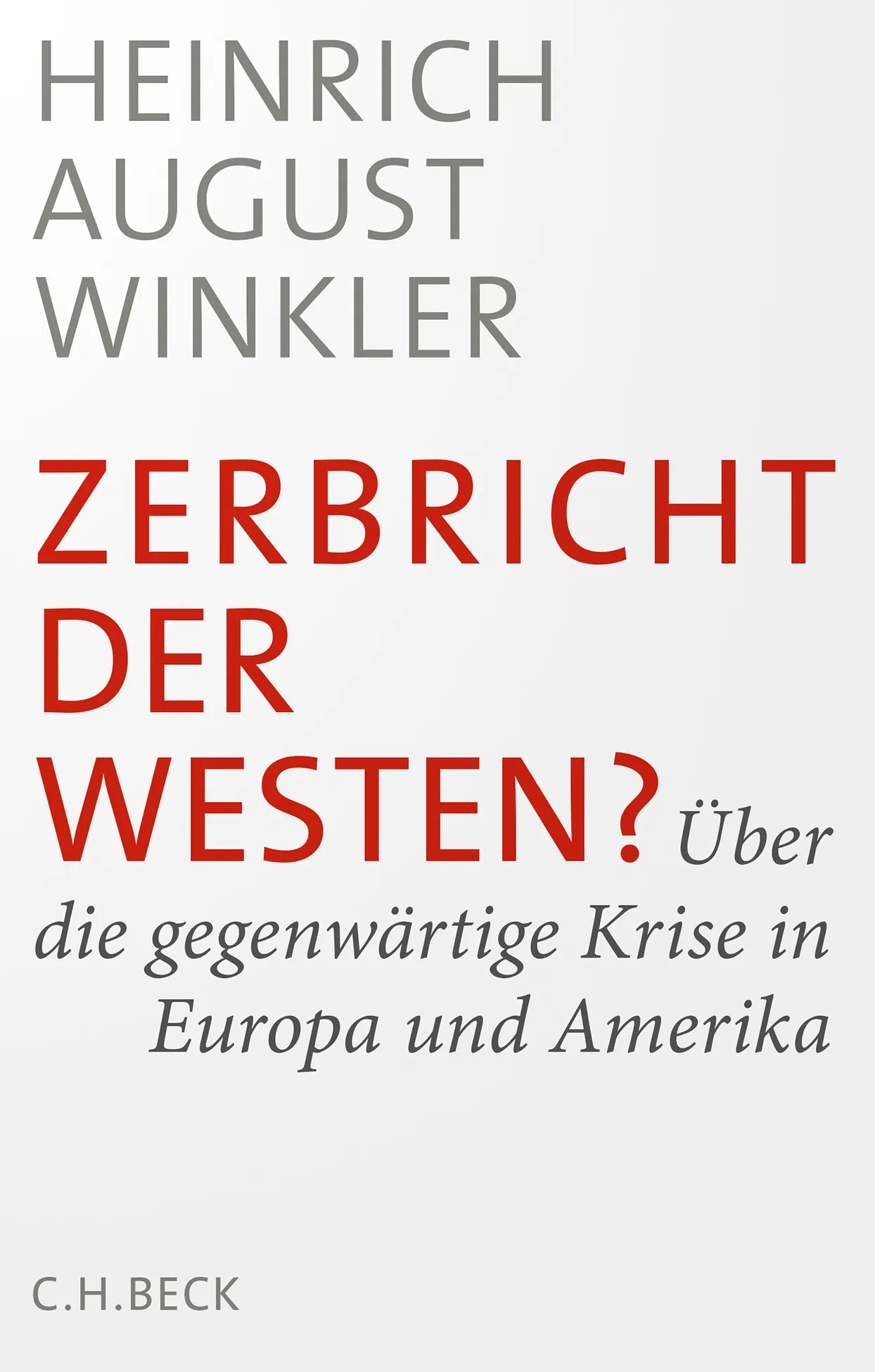Buchcover von 'Zerbricht der Westen?' - Gebundene Ausgabe von Heinrich August Winkler