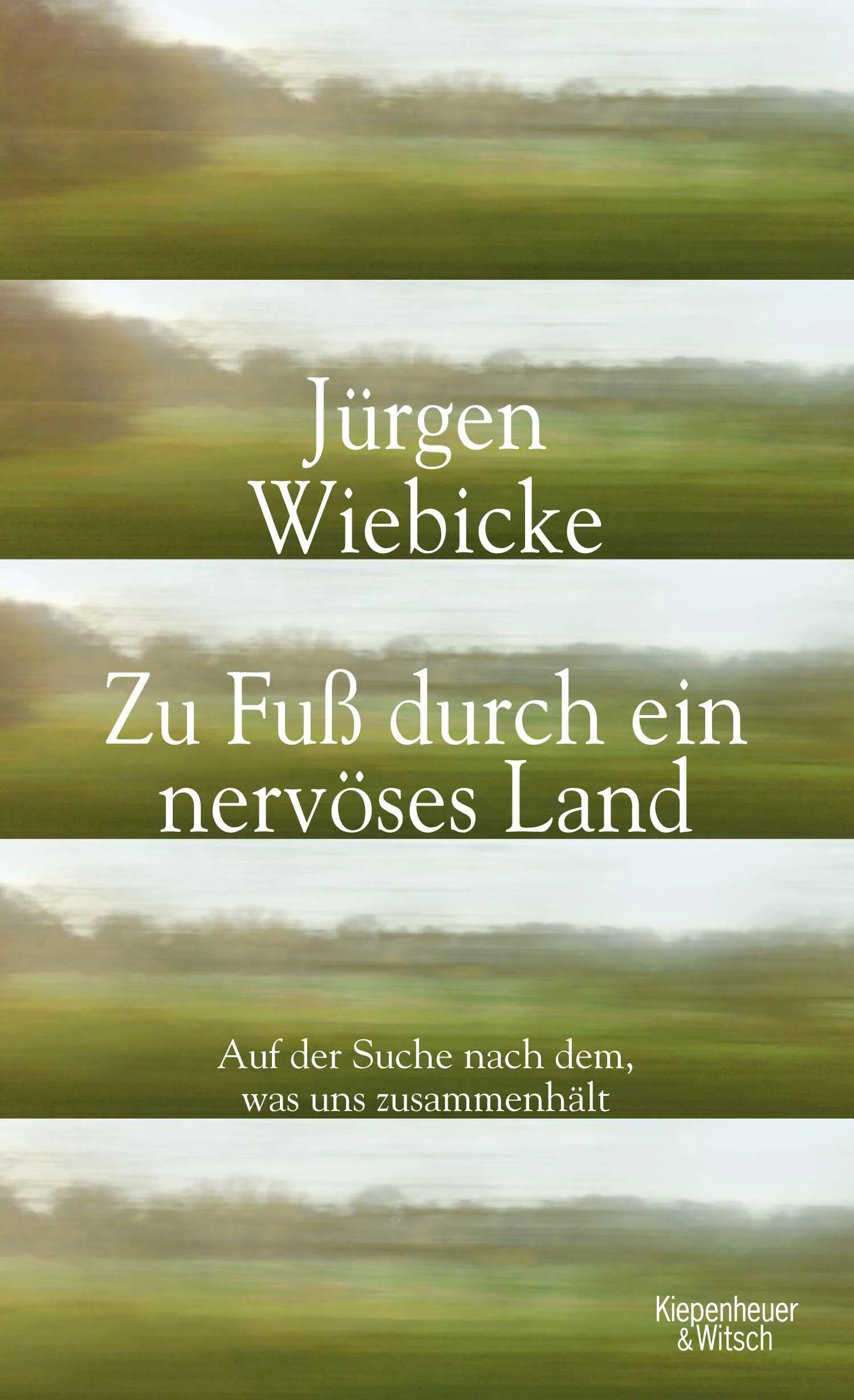 Buchcover von 'Zu Fuß durch ein nervöses Land' - Gebundene Ausgabe von Jürgen Wiebicke