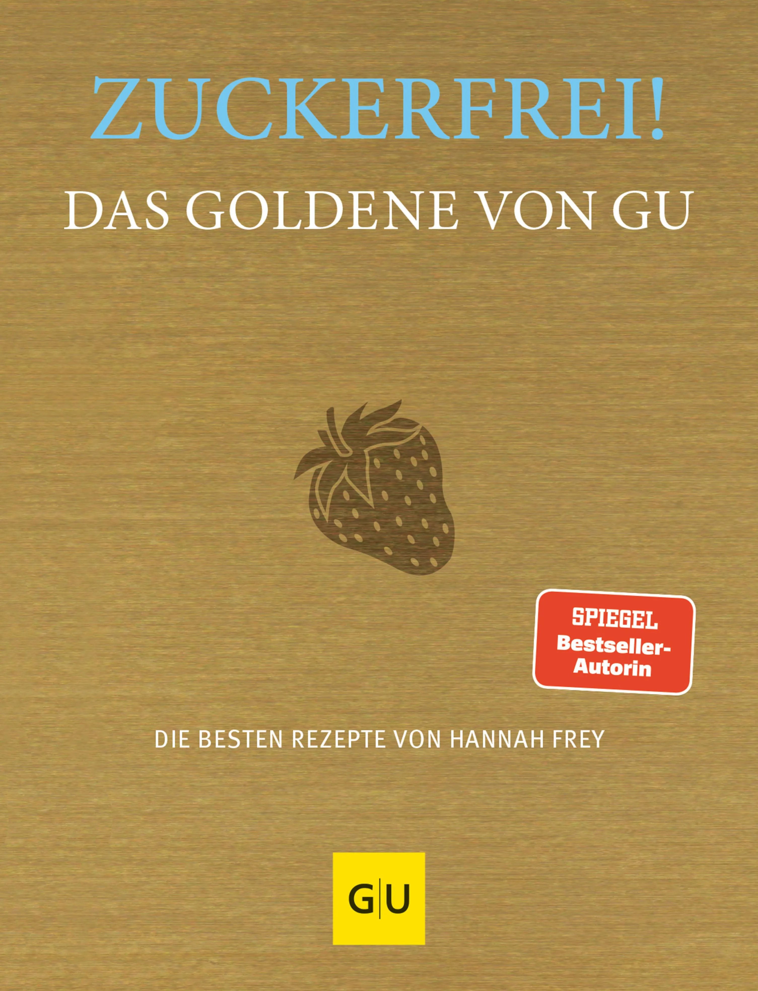 Cover: Zuckerfrei! Das Goldene von GU (E-Book) von Hannah Frey
