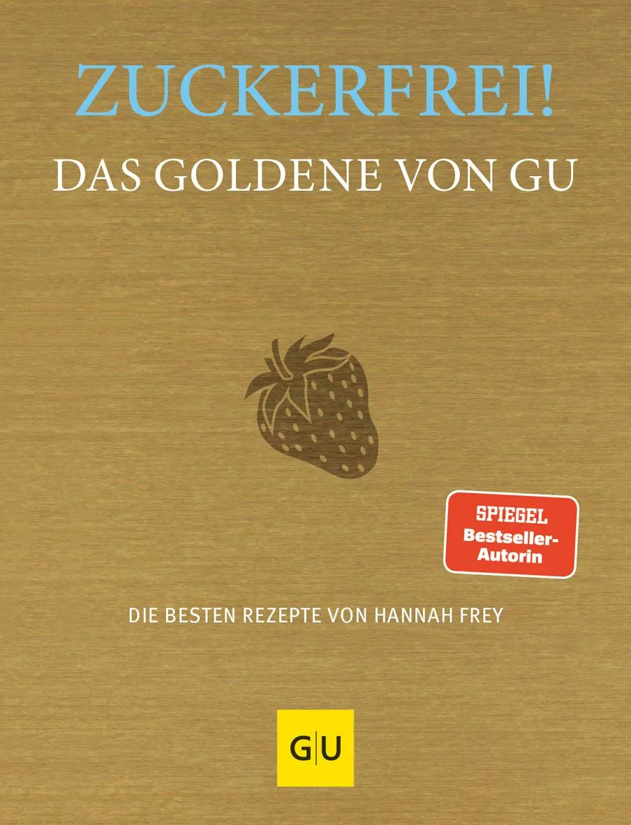 Cover: Zuckerfrei! Das Goldene von GU (Hardcover) von Hannah Frey