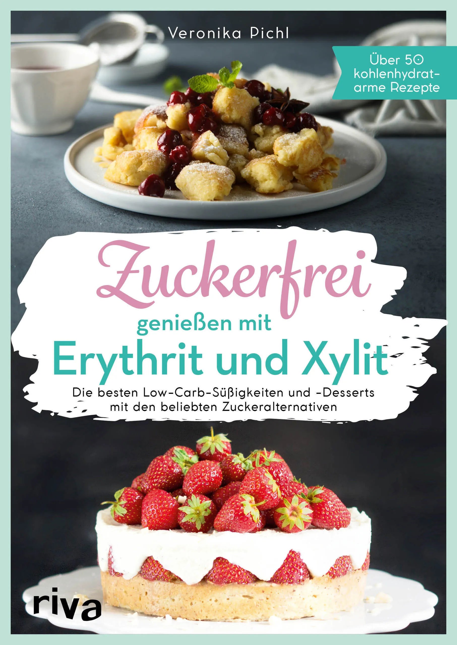 Buchcover von 'Zuckerfrei genießen mit Erythrit und Xylit' - Taschenbuch von Veronika Pichl