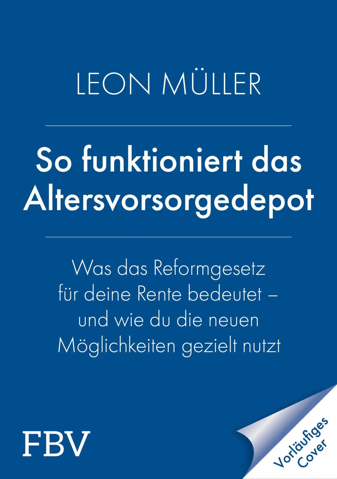 Cover: Zur besseren Rente mit dem Altersvorsorge-Depot (Taschenbuch) von Leon Müller