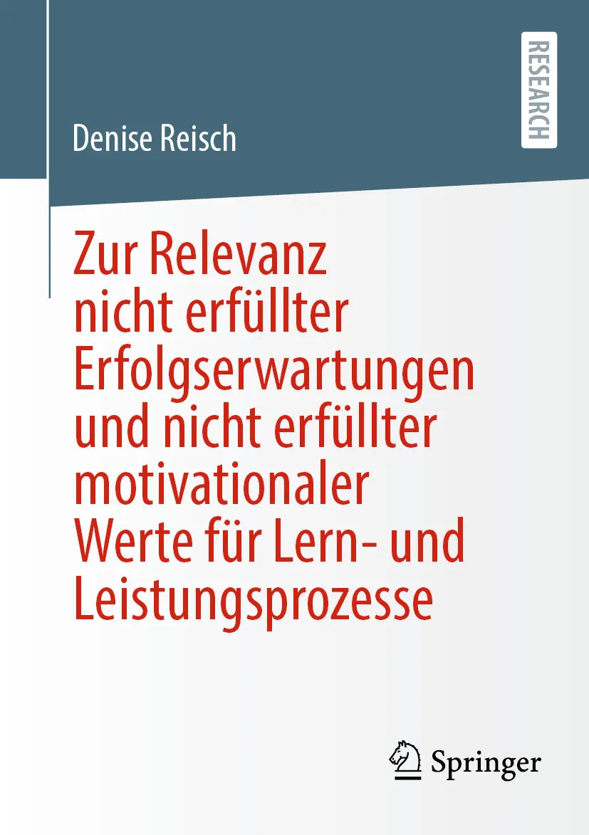 Cover: Zur Relevanz nicht erfüllter Erfolgserwartungen und nicht erfüllter motivationaler Werte für Lern- und Leistungsprozesse (E-Book) von Denise Reisch