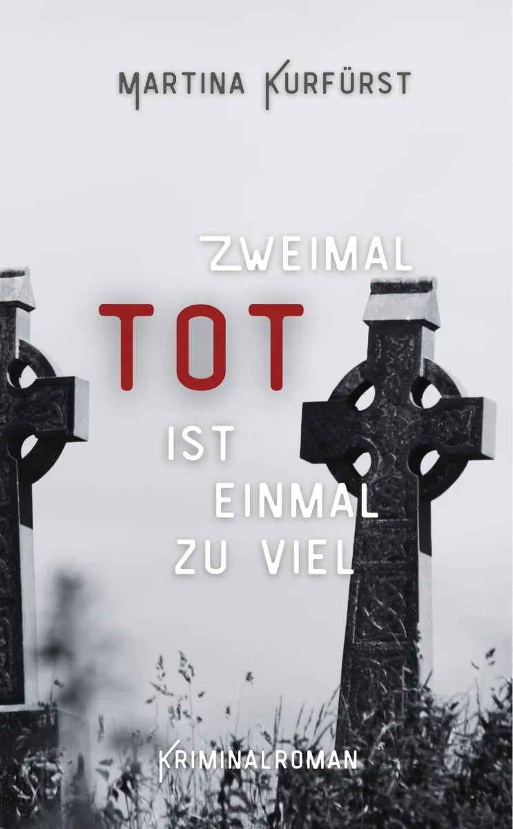 Cover: Zweimal tot ist einmal zu viel (E-Book) von Martina Kurfürst