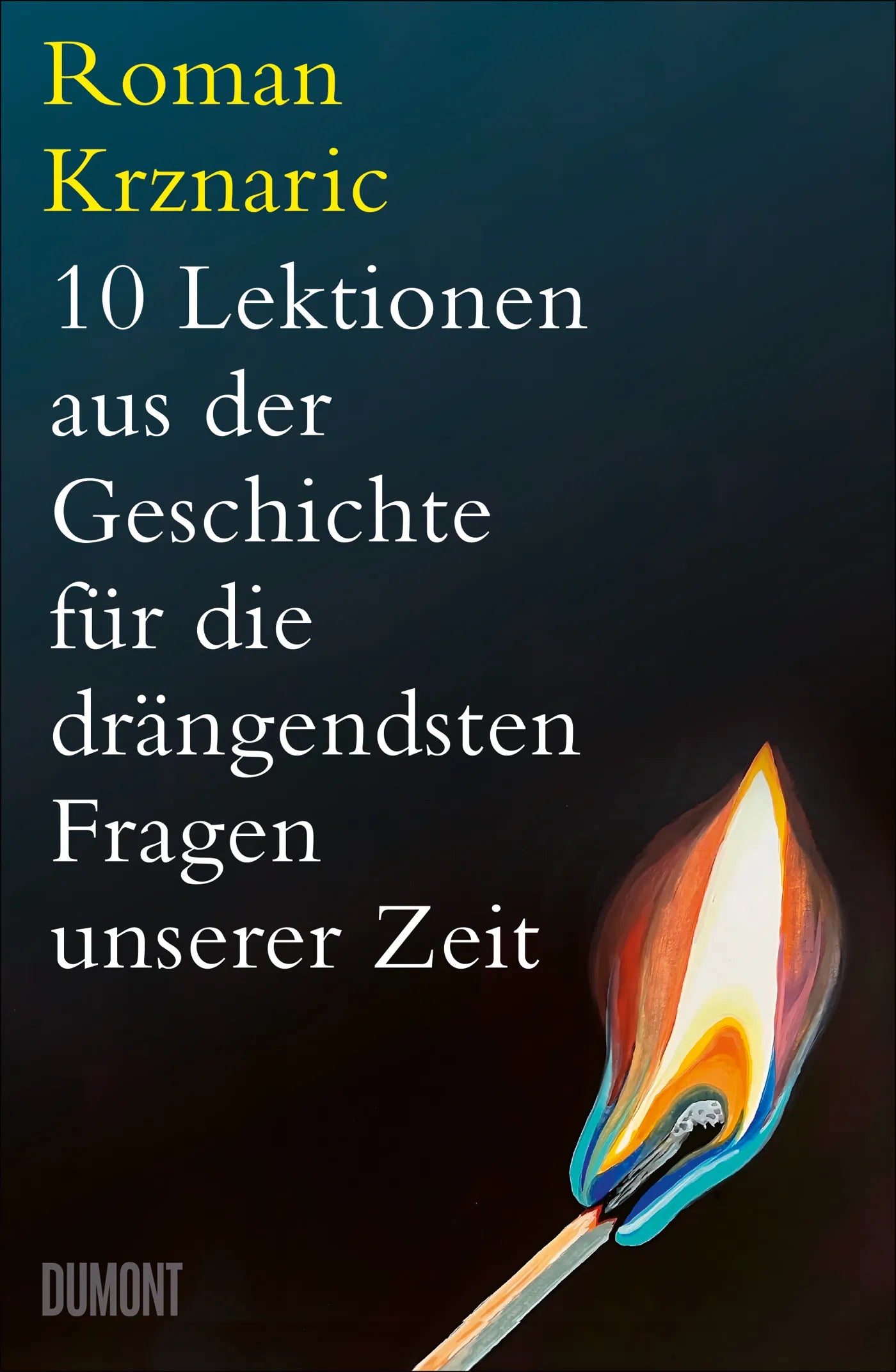 Cover: 10 Lektionen aus der Geschichte für die drängendsten Fragen unserer Zeit (E-Book) von Roman Krznaric