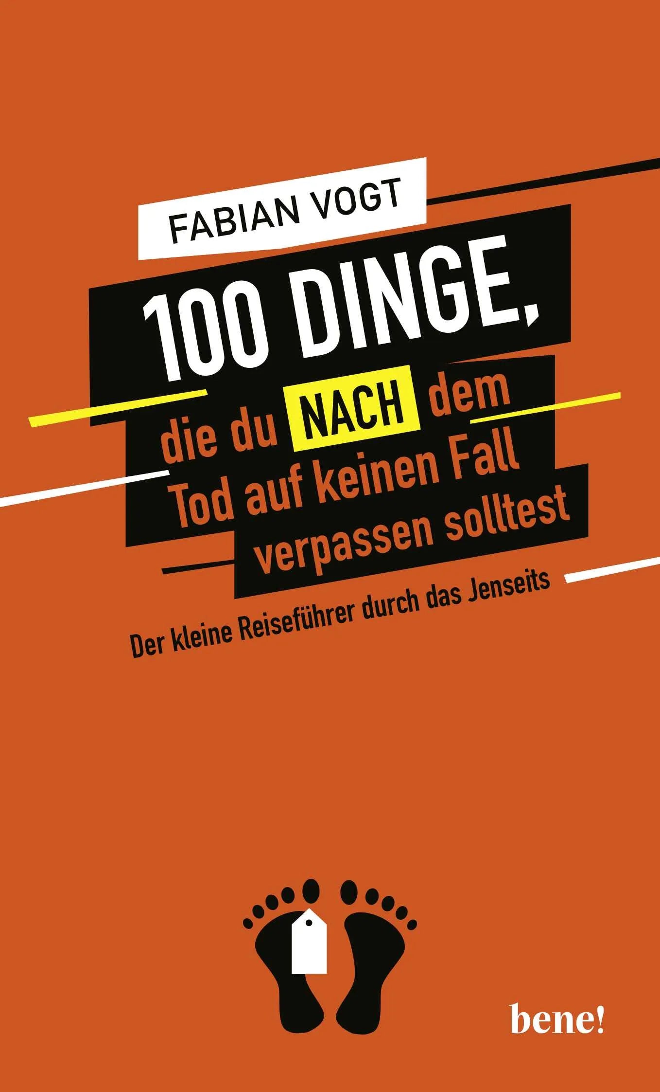 Buchcover von '100 Dinge, die du NACH dem Tod auf keinen Fall verpassen solltest' - Gebundene Ausgabe von Fabian Vogt